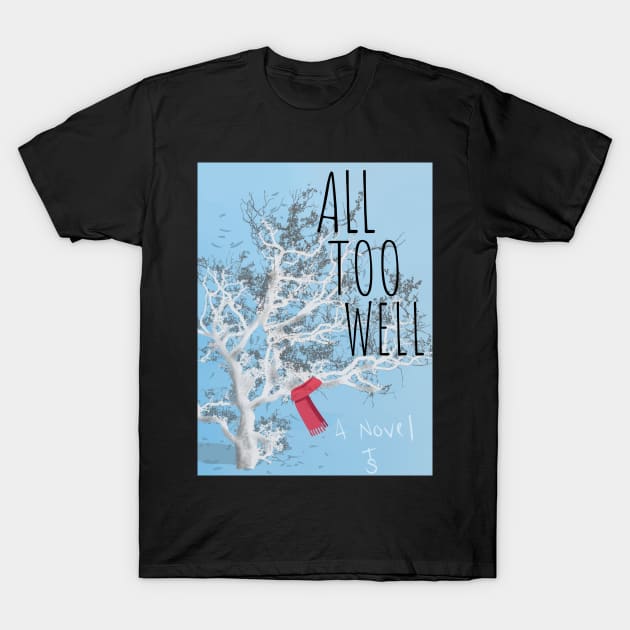 ALL TOO WELL THE SHORT FILM T-Shirt by Fashion by Gail